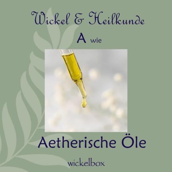 A wie ätherische Öle - Wickel & Heilkunde ABC