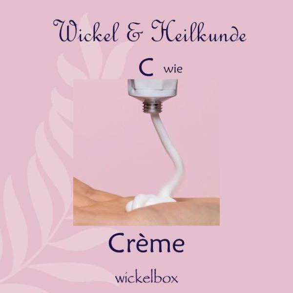 C wie Crème - Wickel & Heilkunde ABC