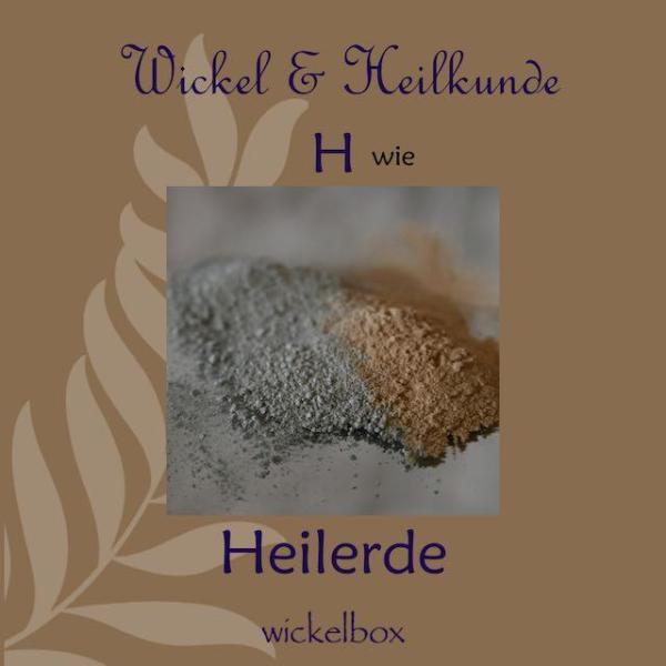 Wickel & Heilkunde ABC H wie Heilerde