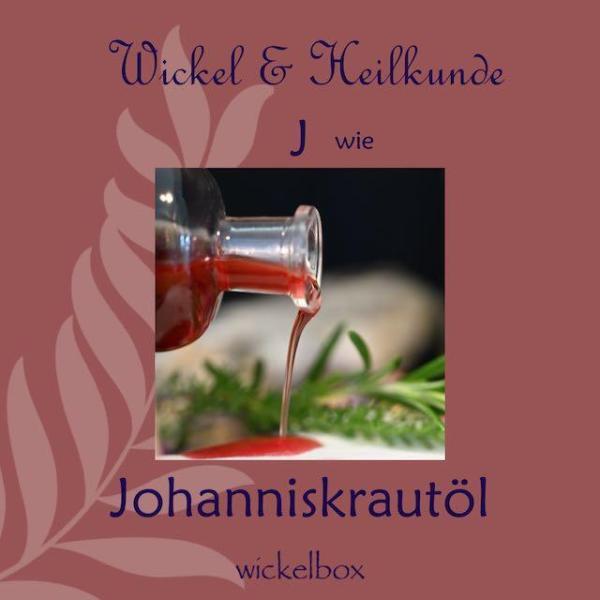 J wie Johanniskraut - Wickel & Heilkunde ABC