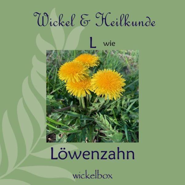 L wie Löwenzahn - Wickel & Heilkunde ABC