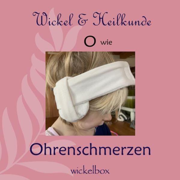 O wie Ohrenschmerzen - Wickel & Heilkunde ABC