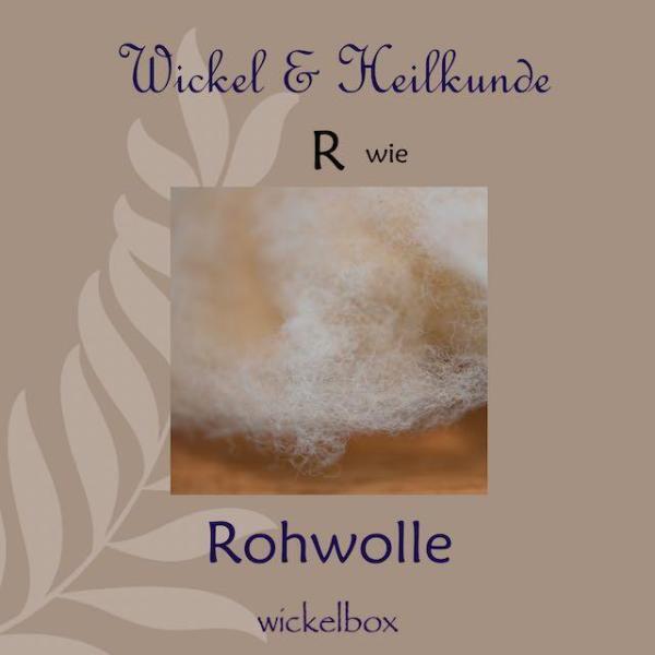 R wie Rohwolle - Wickel & Heilkunde ABC