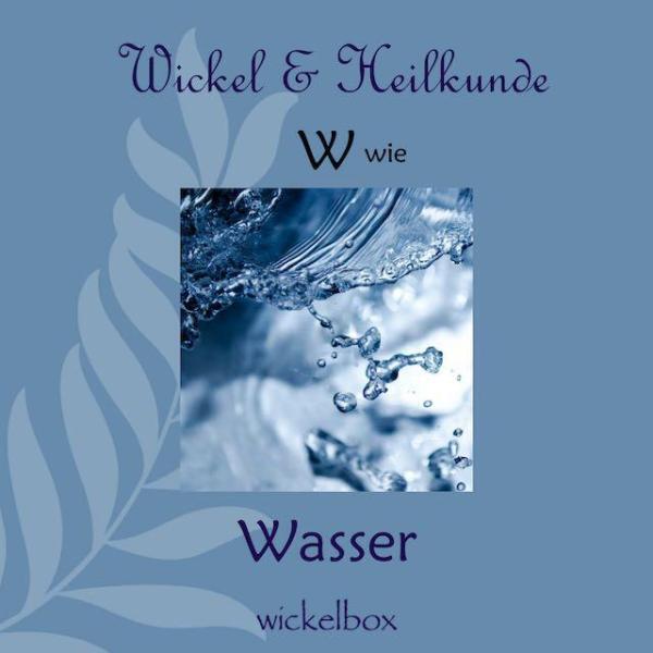 W wie Wasser - Wickel & Heilkunde ABC